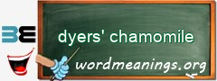 WordMeaning blackboard for dyers' chamomile